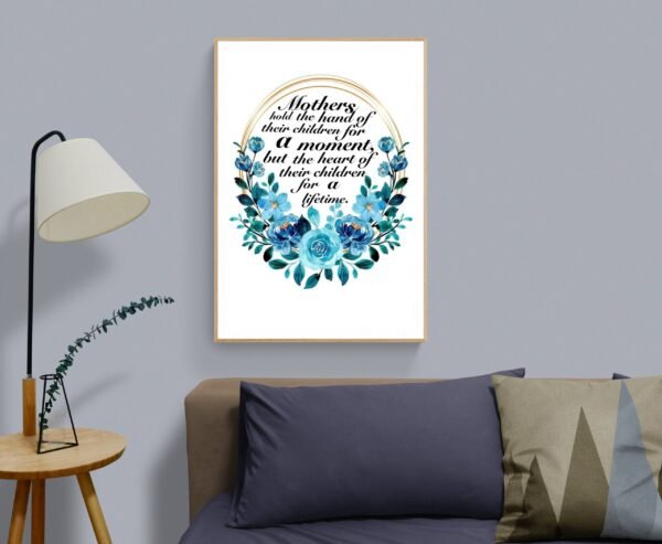 Mothers Hold The Hand Of Their Children For A Moment, But The Heart Of Their Children For A Lifetime Print Art, Mother's Day Gift - Image 2