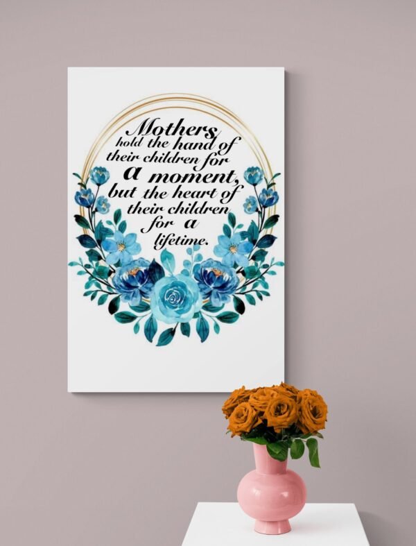 Mothers Hold The Hand Of Their Children For A Moment, But The Heart Of Their Children For A Lifetime Print Art, Mother's Day Gift - Image 3