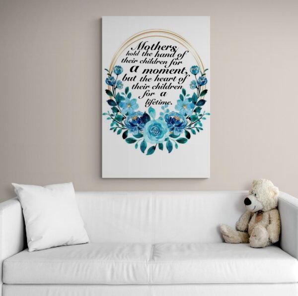 Mothers Hold The Hand Of Their Children For A Moment, But The Heart Of Their Children For A Lifetime Print Art, Mother's Day Gift - Image 4