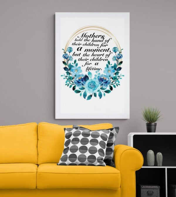 Mothers Hold The Hand Of Their Children For A Moment, But The Heart Of Their Children For A Lifetime Print Art, Mother's Day Gift - Image 5