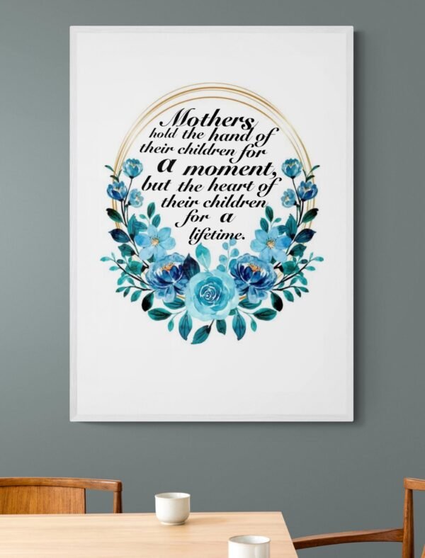 Mothers Hold The Hand Of Their Children For A Moment, But The Heart Of Their Children For A Lifetime Print Art, Mother's Day Gift - Image 6