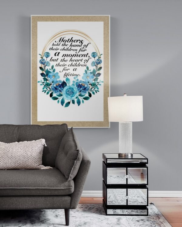 Mothers Hold The Hand Of Their Children For A Moment, But The Heart Of Their Children For A Lifetime Print Art, Mother's Day Gift - Image 8