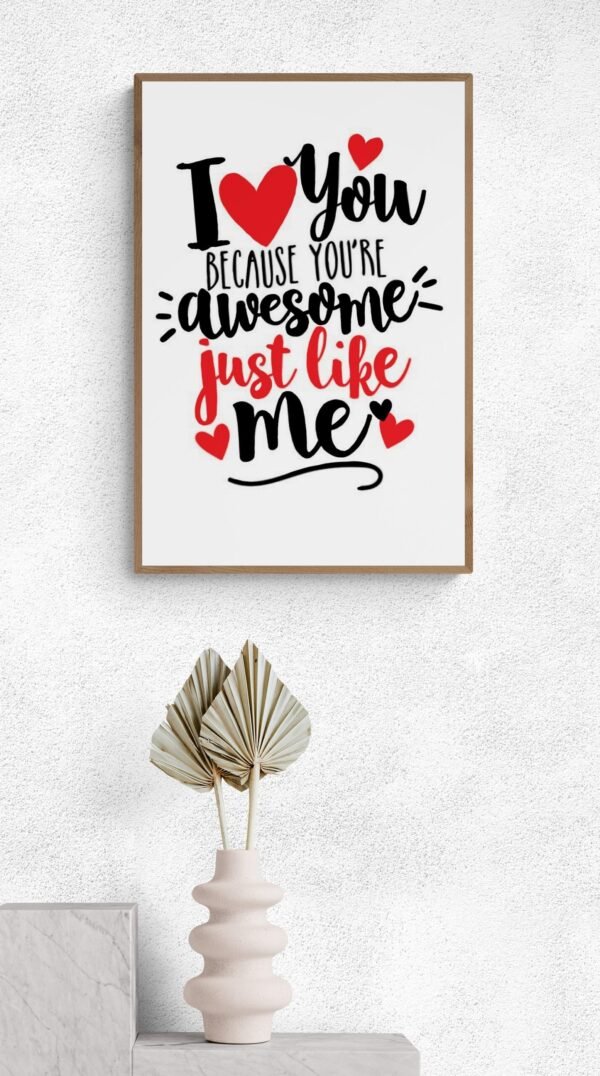 I love you because you're awesome just like me, Typography Wall Art, Instant Download, Digital Download, Typography Prints, Love Quotes - Image 2