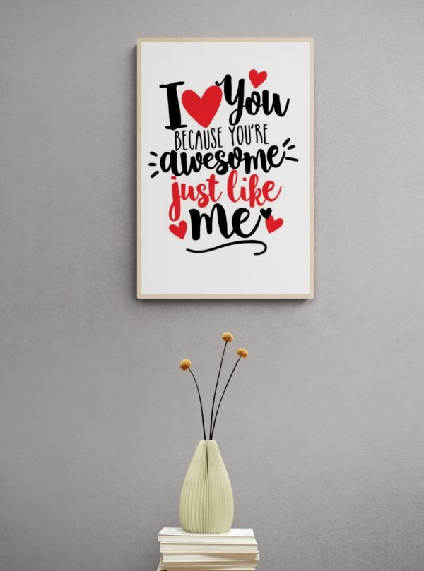 I love you because you're awesome just like me, Typography Wall Art, Instant Download, Digital Download, Typography Prints, Love Quotes - Image 4