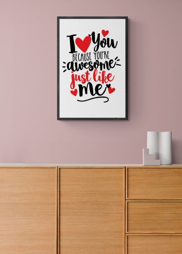 I love you because you're awesome just like me, Typography Wall Art, Instant Download, Digital Download, Typography Prints, Love Quotes - Image 5
