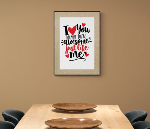 I love you because you're awesome just like me, Typography Wall Art, Instant Download, Digital Download, Typography Prints, Love Quotes - Image 7