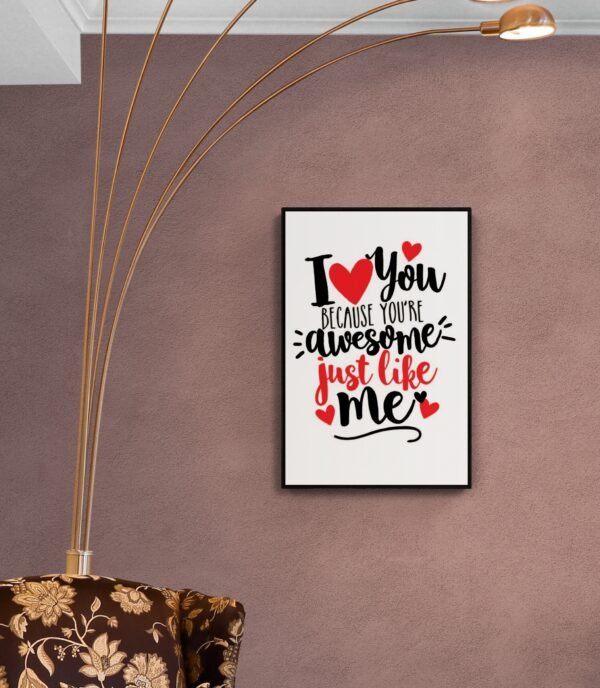 I love you because you're awesome just like me, Typography Wall Art, Instant Download, Digital Download, Typography Prints, Love Quotes - Image 9
