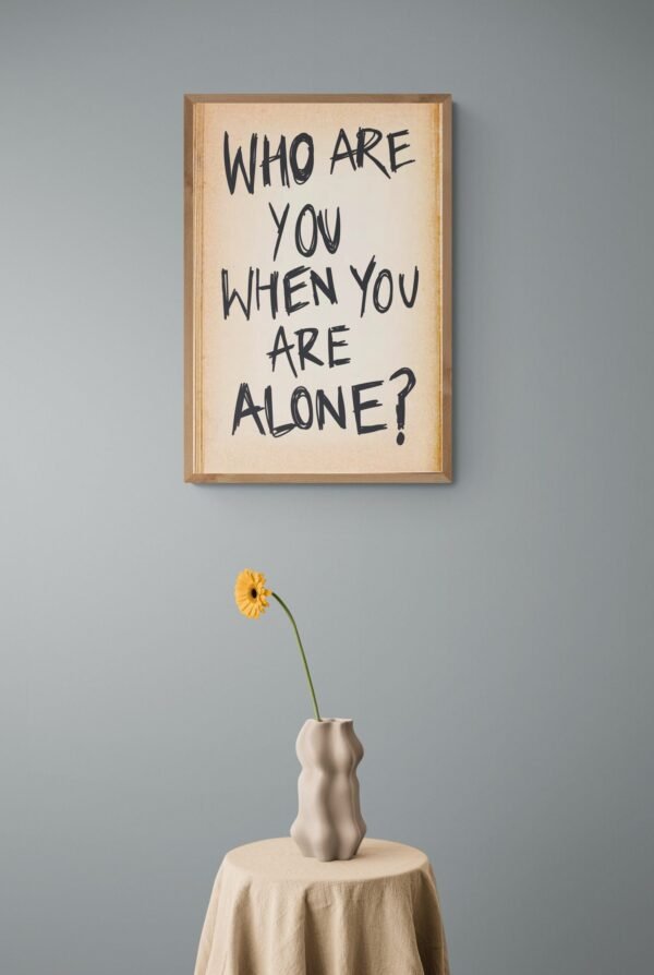 Who are you when you are alone, Digital Download, Instant Download, Self Care Quotes, Positive Sayings Wall Art, Quotes Wall Posters - Image 3